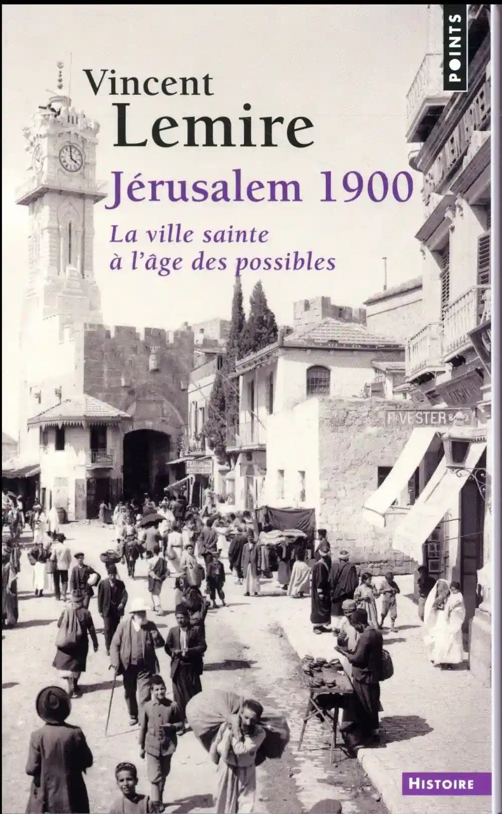 Jérusalem 1900 : la ville sainte à l'âge des possibles
