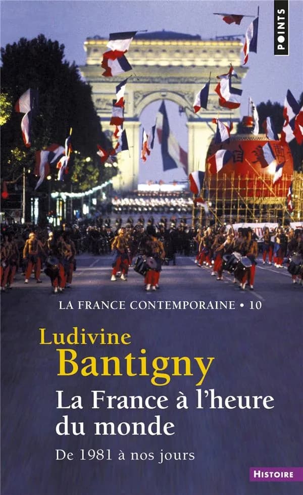 La France à l'heure du monde : de 1981 à nos jours (Éd. entièrement mise à jour) Ludivine Bantigny