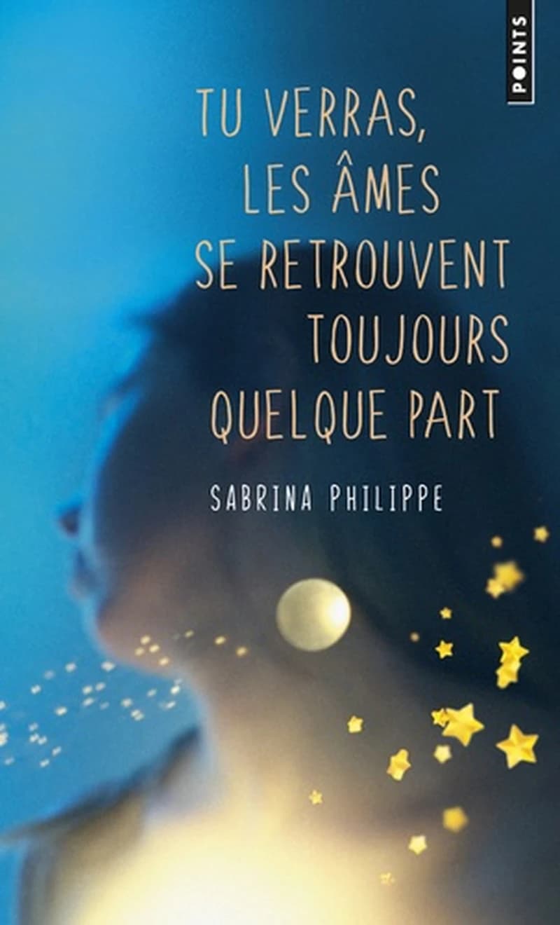 Tu verras, les âmes se retrouvent toujours quelque part : roman