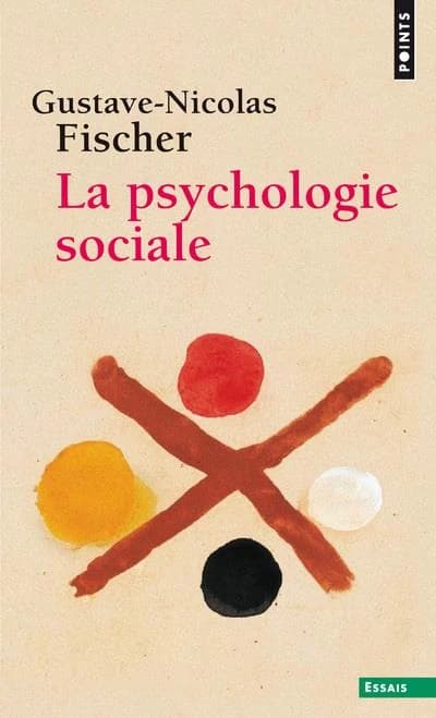 La psychologie sociale ([Nouvelle éd.]) Gustave-Nicolas Fischer