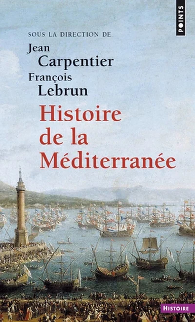 Histoire de la Méditerranée (Éd. revue et augmentée) sous la direction de Jean Carpentier et François Lebrun