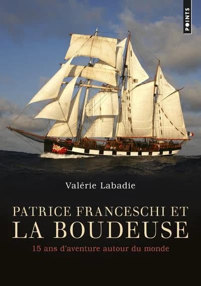 Patrice Franceschi et la "Boudeuse" : 15 ans d'aventure autour du monde