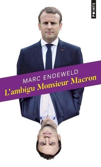 L'ambigu monsieur Macron (Éd. augmentée) Marc Endeweld
