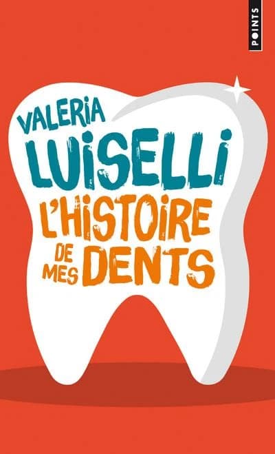 L'histoire de mes dents : roman