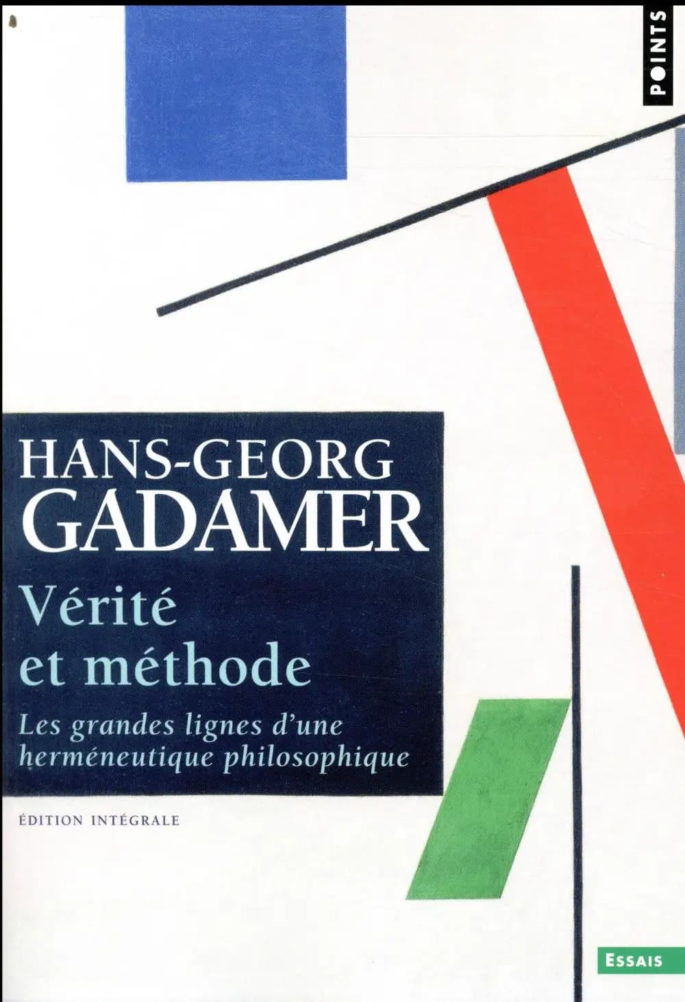 Vérité et méthode : les grandes lignes d'une herméneutique philosophique (Édition intégrale revue et corrigée) Hans-Georg Gadamer