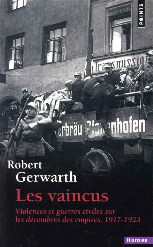 Les vaincus : violences et guerres civiles sur les décombres des empires, 1917-1923