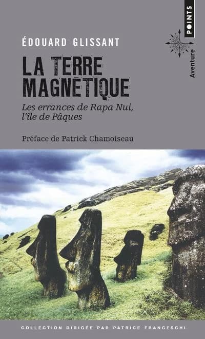 La terre magnétique : les errances de Rapa Nui, l'île de Pâques