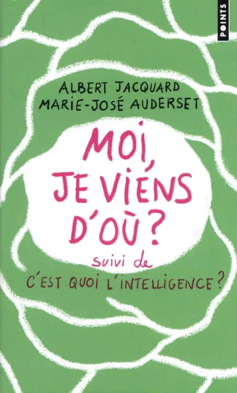 Moi, je viens d'où ? c'est quoi l'intelligence ?