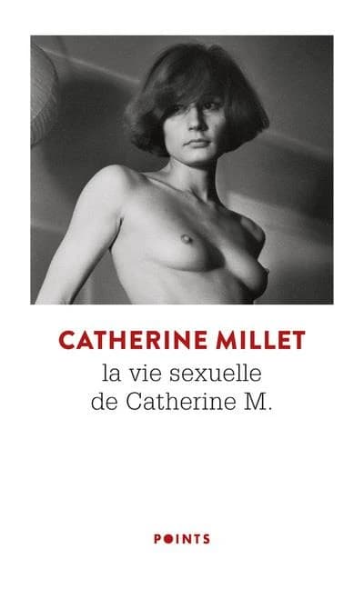 La vie sexuelle de Catherine M. : récit ; précédé de Pourquoi et comment