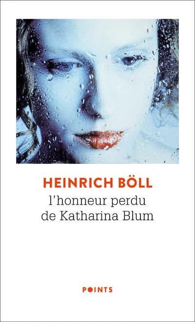L'honneur perdu de Katharina Blum ou Comment peut naître la violence et où elle peut conduire : roman