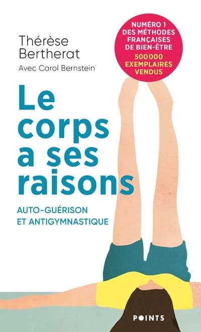 Le corps a ses raisons : auto-guérison et antigymnastique