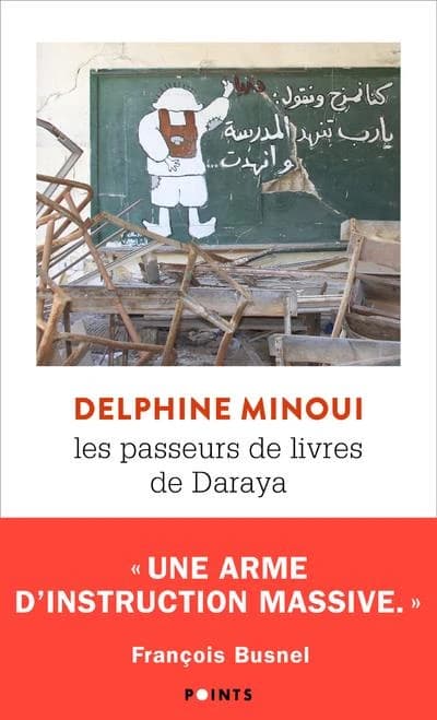 Les passeurs de livres de Daraya : une bibliothèque secrète en Syrie (Éd. augmentée) Delphine Minoui