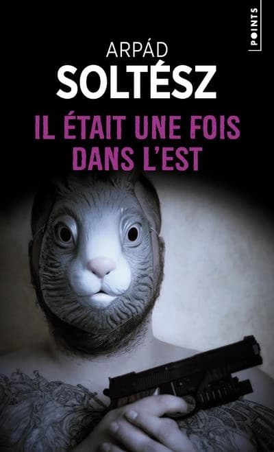 Il était une fois dans l'Est : roman
