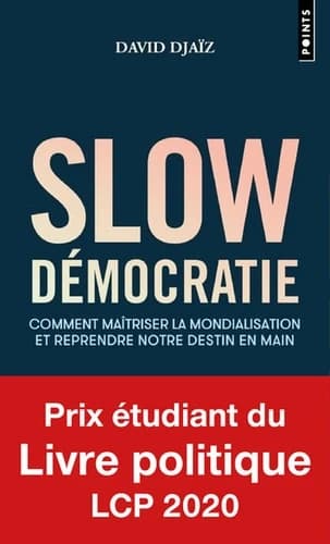Slow Démocratie : Comment maîtriser la mondialisation et reprendre notre destin en main