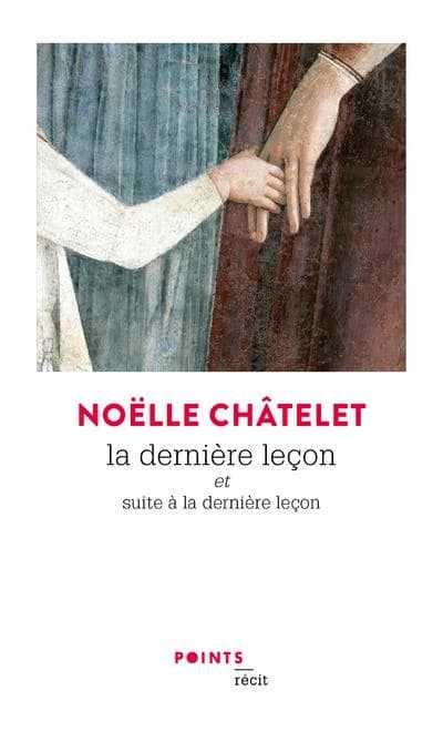 La dernière leçon ; & Suite à La dernière leçon : récits