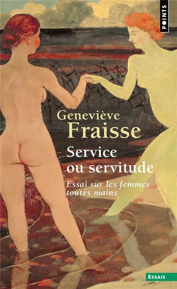 Service ou servitude : essai sur les femmes toutes mains (Nouvelle éd.) Geneviève Fraisse