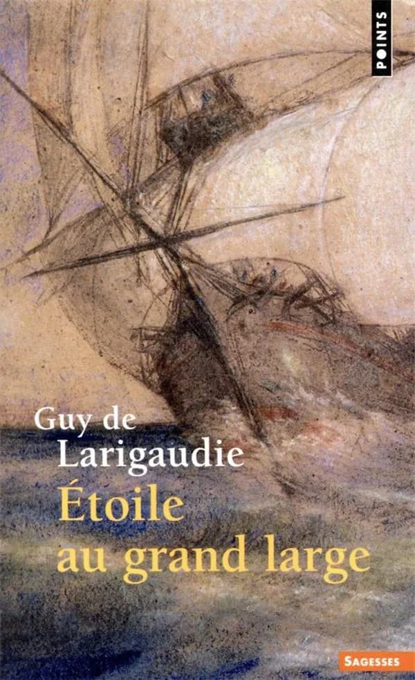 Étoile au grand large ; suivi du Chant du vieux pays (Nouvelle éd. augmentée) Guy de Larigaudie ; préface du R. P. Forestier