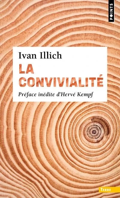 La convivialité ([Nouvelle éd.]) Ivan Illich ; préface inédite d'Hervé Kempf