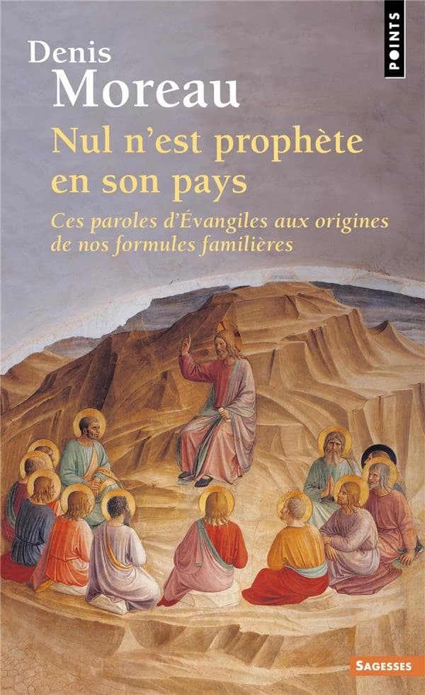 Nul n'est prophète en son pays : ces paroles d'Évangiles aux origines de nos formules familières