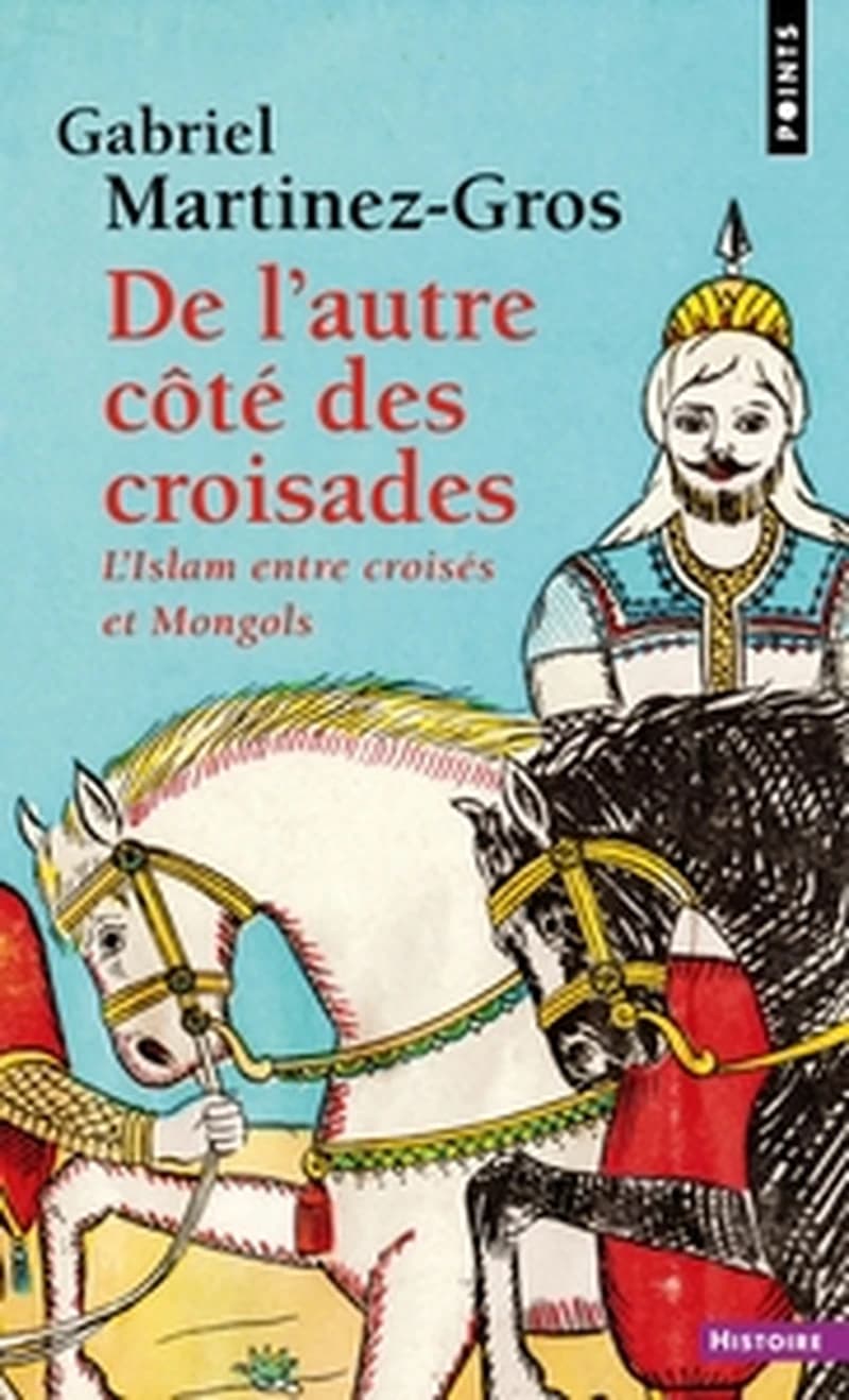 De l'autre côté des croisades : l'Islam entre croisés et Mongols
