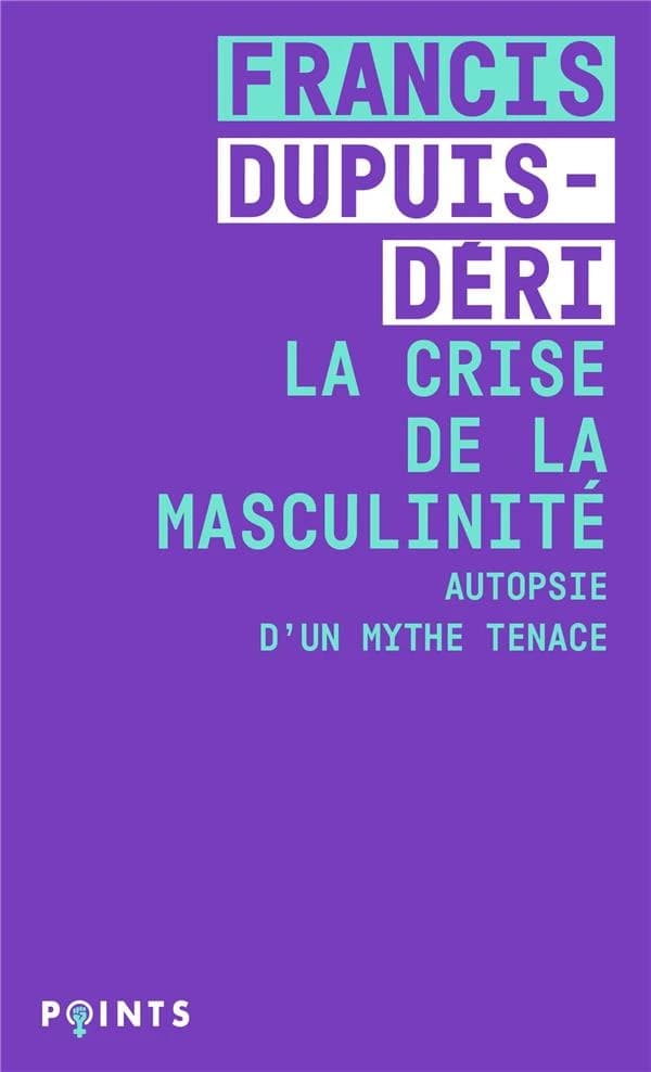 La crise de la masculinité : Autopsie d'un mythe tenace