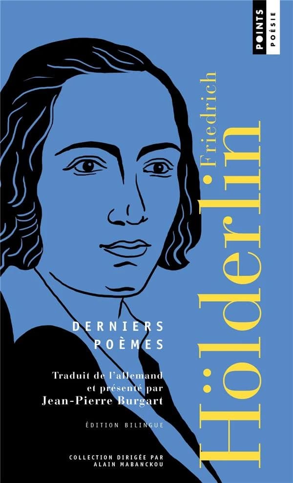 Derniers poèmes (Éd. bilingue) Friedrich Hölderlin ; traduction nouvelle et présentation par Jean-Pierre Burgart