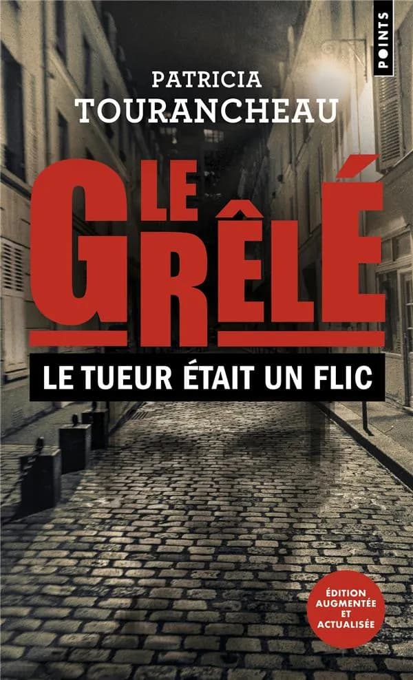 Le grêlé : le tueur était un flic (Éd. actualisée et augmentée) Patricia Tourancheau