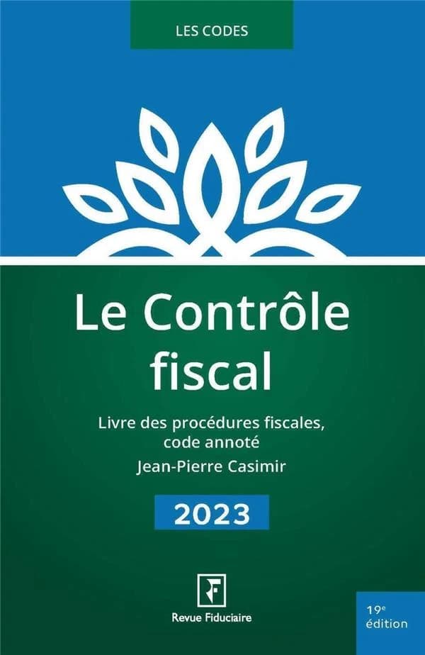 Le contrôle fiscal : livre des procédures fiscales, code annoté (édition 2023)