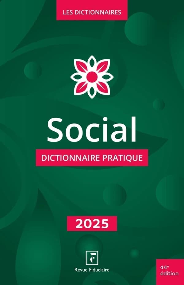 Social : dictionnaire pratique (44e éd., 2025) [par la rédaction de la "Revue fiduciaire"]
