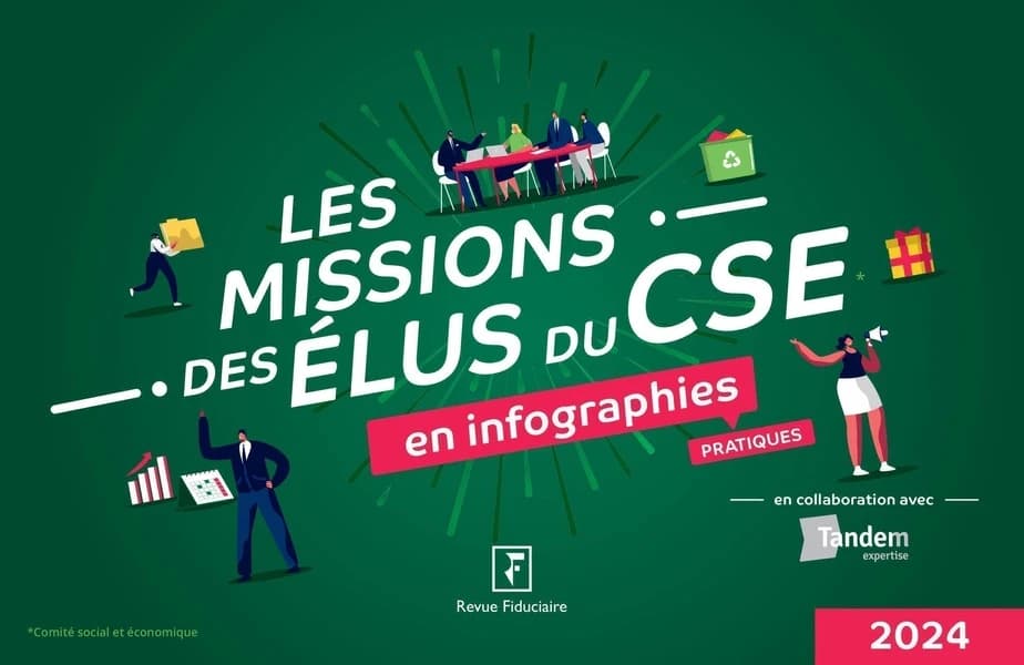 Les missions des élus du CSE : en infographies pratiques (2e éd., 2024) "Revue fiduciaire" ; en collaboration avec Tandem expertise ; [rédigé par] Florence Vasseur, Stéphane Guillaumin et Sébastien Pondruel ("Revue fiduciaire") [et] Julie Bertin, Damien L