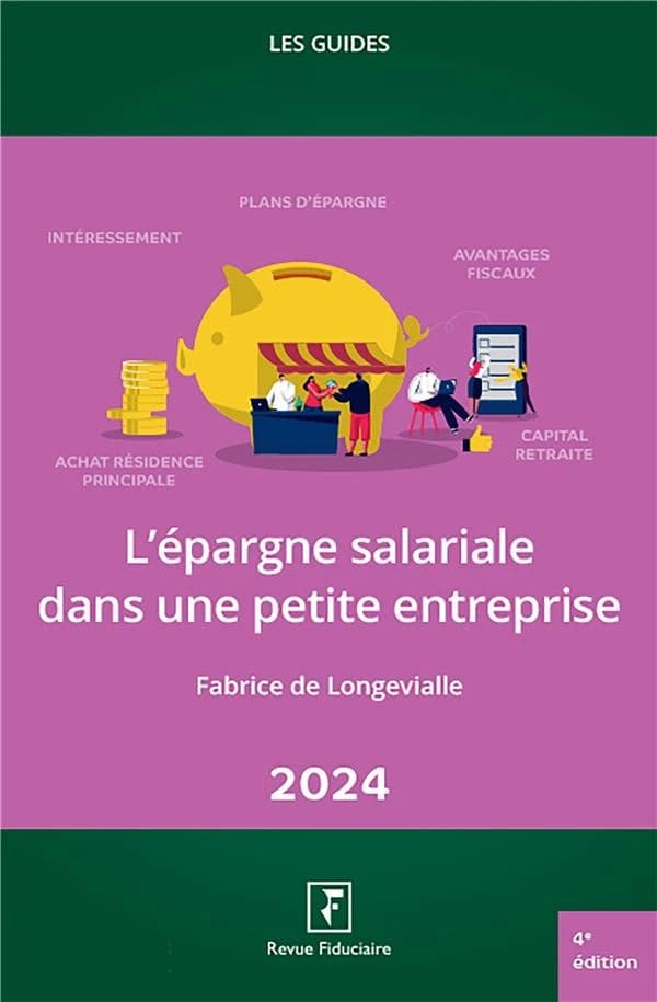 L'épargne salariale dans une petite entreprise (4e éd.) auteur, Fabrice de Longevialle ; réalisé sous la direction d'Yves de La Villeguérin