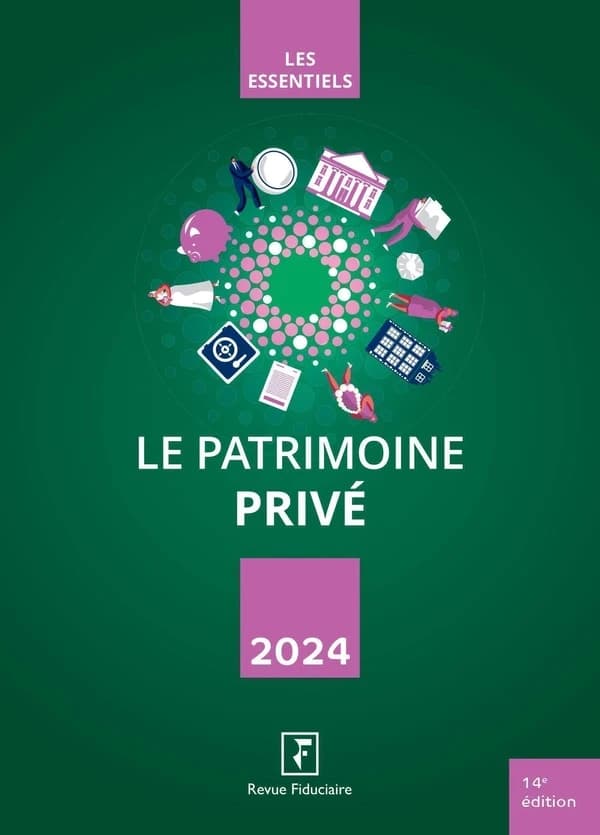 Le patrimoine privé (14e éd., 2024) [réalisé par la rédaction du Groupe "Revue fiduciaire"]
