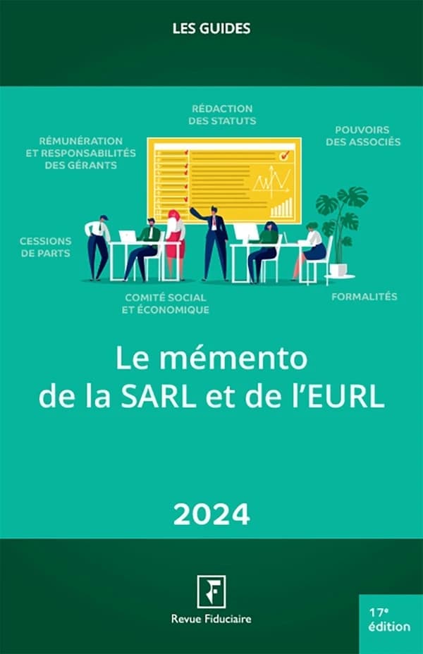 Mémento de la SARL et de l'EURL (17e éd., 2024, date d'arrêt des textes, 15 mars 2024) [par la rédaction de la "Revue fiduciaire"]