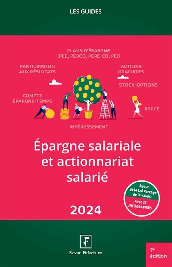 Épargne salariale, actionnariat salarié et partage de la valeur (7e éd., 2024, [à jour à la] date d'arrêt des textes, 10 juillet 2024) [par la rédaction de la "Revue fiduciaire"]