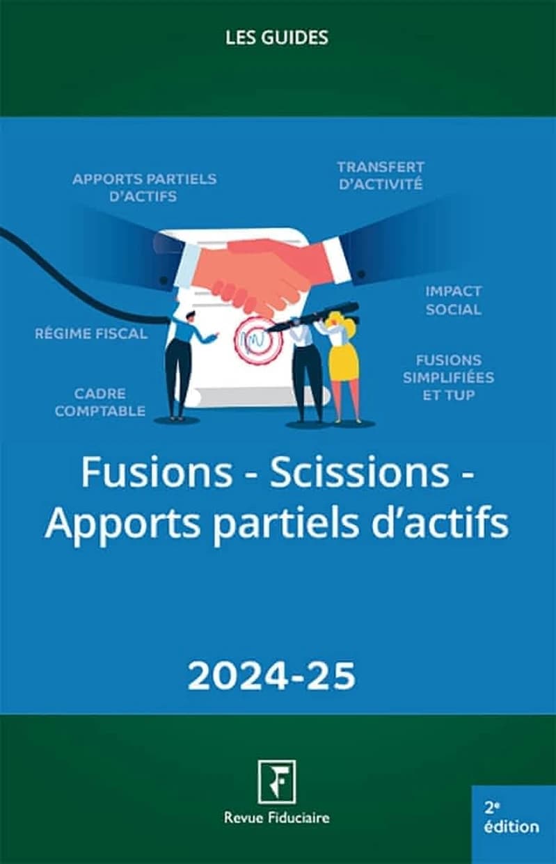 Fusions, scissions, apports partiels d'actifs (2e éd. [à jour à la] date d'arrêt des textes, 1er octobre 2024) réalisé par les rédactions du Groupe "Revue fiduciaire" ; sous la direction d'Yves de La Villeguérin ; [rédigé par] Florence Bernal, Delphine Bo