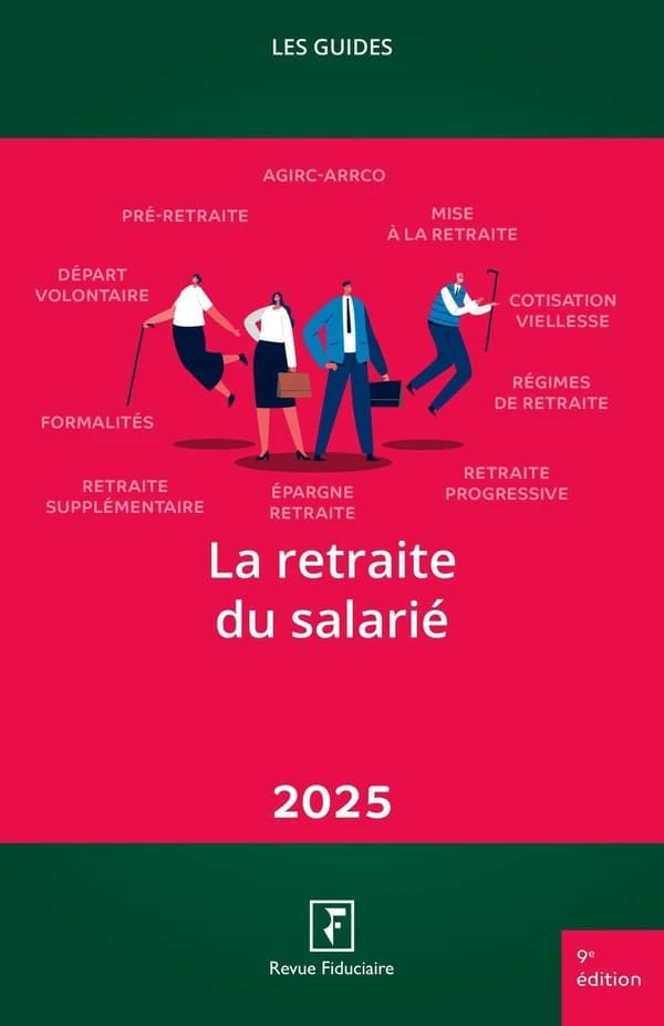 La retraite du salarié (9e éd., [à jour à la] date d'arrêt des textes, 15 novembre 2024) [par les rédactions du Groupe Revue fiduciaire] ; réalisé sous la direction de Yves de La Villeguérin ; coordination, Anne-Sophie Jouanneau, Emmanuelle Couprie, Virgi