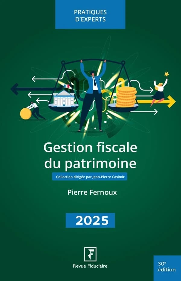 Gestion fiscale du patrimoine (30e éd., 2025) Pierre Fernoux,... ; réalisé sous la direction d'Yves de La Villeguérin