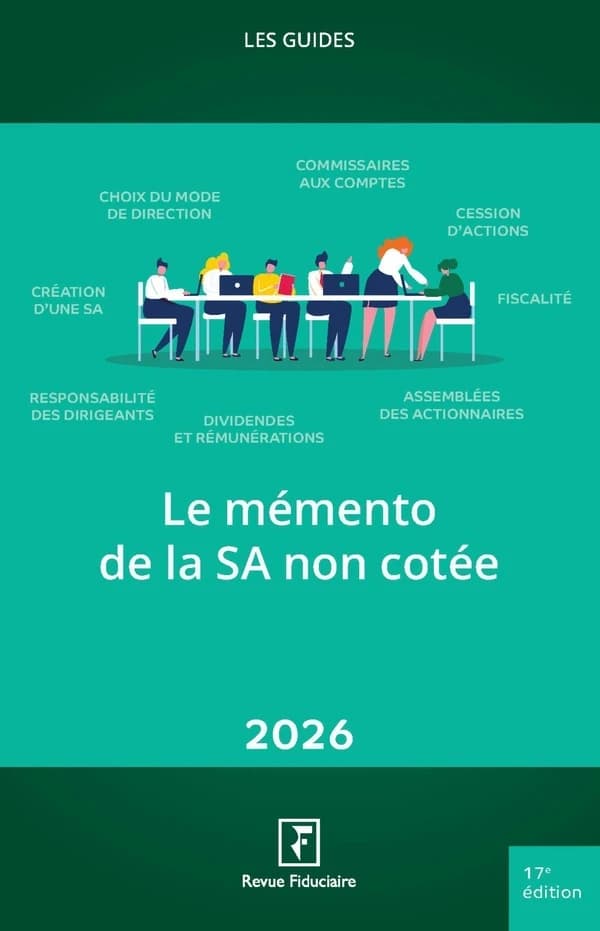 Le mémento de la SA non cotée (17e éd., 2026, date d'arrêt des textes, 1er décembre 2025) [par la rédaction de la "Revue fiduciaire"]
