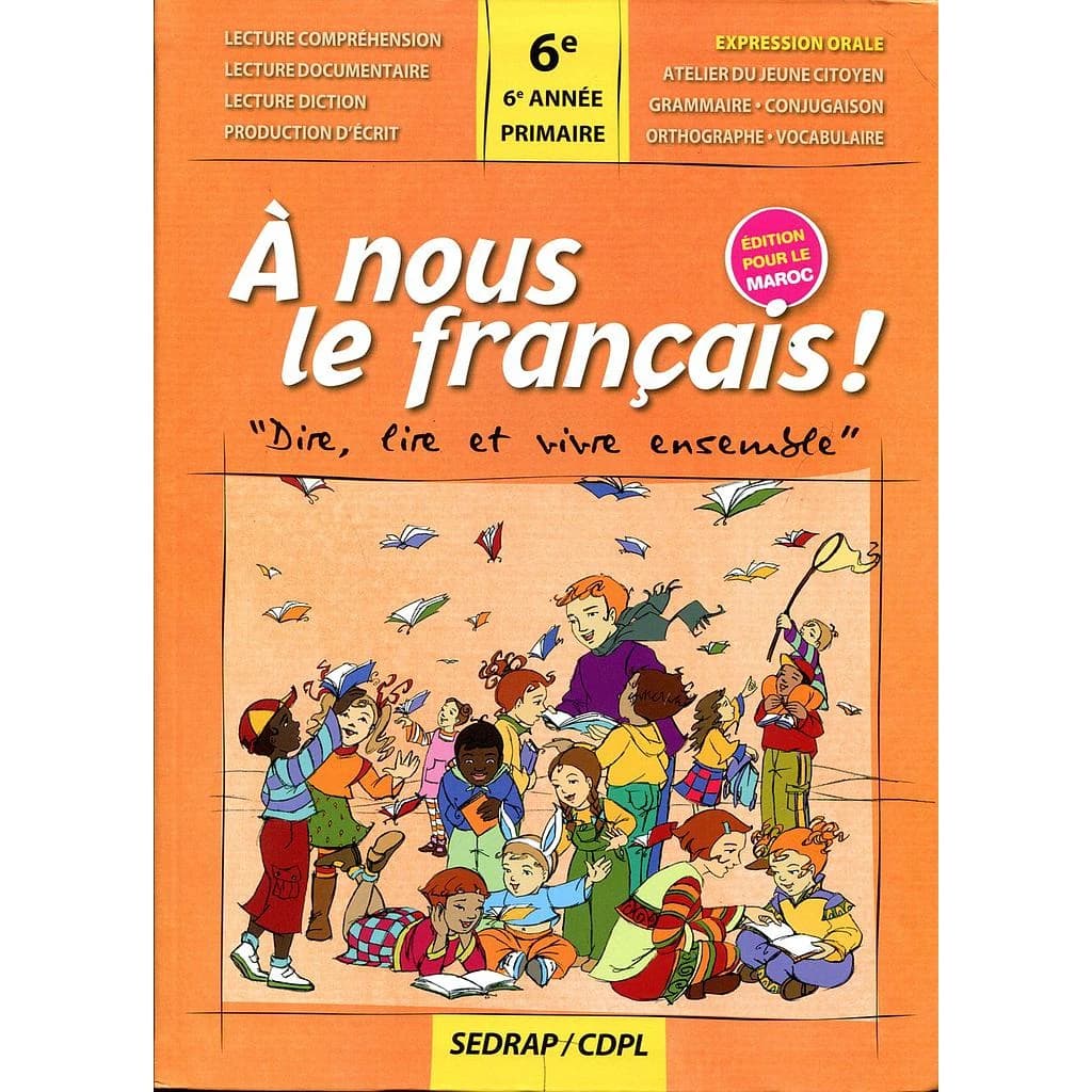 À nous le français ! 6e année primaire, modules d'intégration : dire, lire et vivre ensemble : édition pour le Maroc