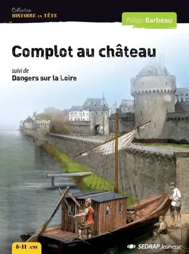 Complot au château ; suivi de Dangers sur la Loire