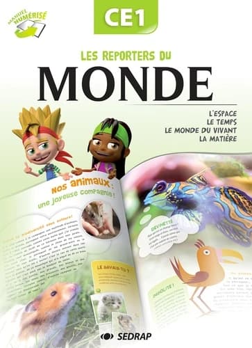Les reporters du monde, CE1 : l'espace, le temps, le monde du vivant, la matière