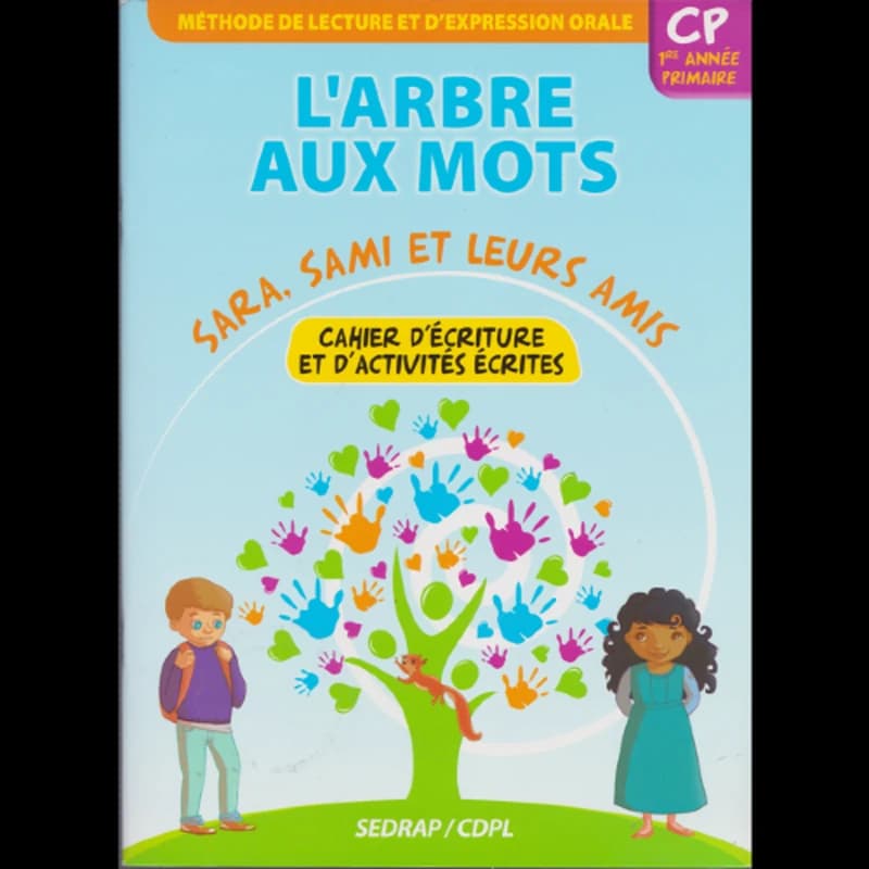 L'arbre aux mots : Sara, Sami et leurs amis : méthode de lecture et d'expression orale : CP, 1re année primaire