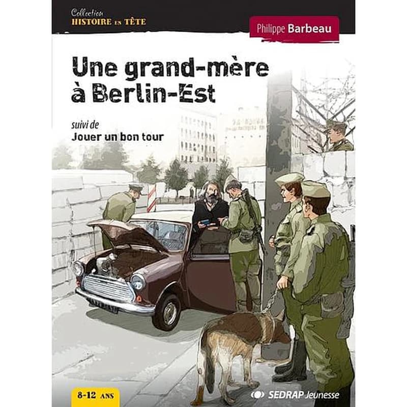 Une grand-mère à Berlin-Est ; suivi de Jouer un bon tour
