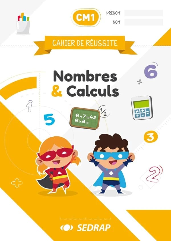Cahier de réussite : CM1 ; nombres et calculs