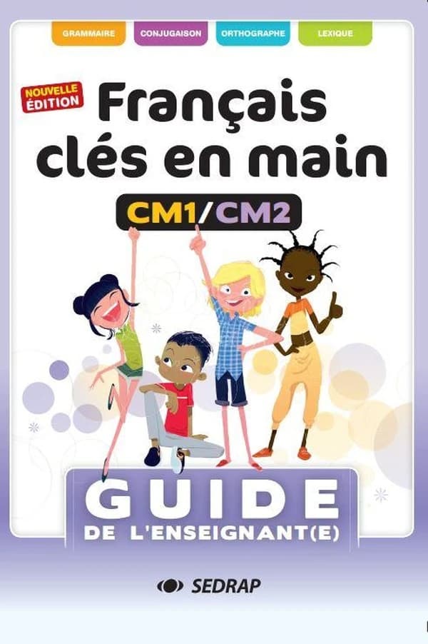 Français clés en main : CM1-CM2 : grammaire, conjugaison, orthographe, lexique (Nouvelle éd.) Céline Clabecq,... ; directrice d'édition, Sandra Boëche