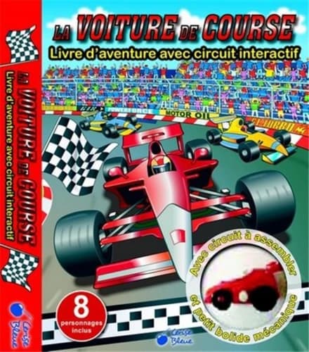 La voiture de course : livre d'aventure avec circuit interactif : avec circuit à assembler et petit bolide mécanique
