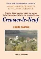 Creuzier-le-Neuf : histoire d'une paroisse rurale du centre de la France jusqu'à la fin de l'Ancien régime par Claude Guimard