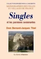 Singles et les paroisses avoisinantes : Tauve, Larodde, Avèze, Labessette, Messeix, Savennes, Bagnols, Cros-la-Tartière, Trémouille-Saint-Loup ([Reproduction en fac-similé]) par dom Bernard-Jacques Thiel