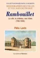 Rambouillet : la ville, le château, ses hôtes, 768-1906 : documents historiques par Félix Lorin