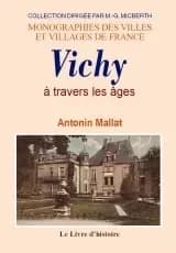 Vichy à travers les âges ([Reproduction en fac-similé]) par Antonin Mallat